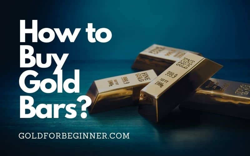 How to Buy Gold Bars?